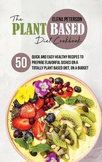 Abbildung von: The Plant Based Diet Cookbook - Elena Peterson