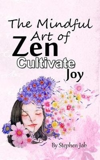 Abbildung von: The Mindful Art of Zen Cultivate Joy - 13 October Ltd