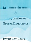 Cover: Reinhold Niebuhr and the Question of Global Democracy - Process Century Press