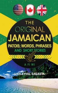 Abbildung von: The Original Jamaican Patois; Words, Phrases and Short Stories - Lime Press LLC