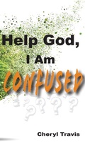 Cover: Help God, I Am Confused - J Merrill Publishing, Inc.