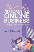 Cover: Start an Automated Online Business - Agilitek Corporation