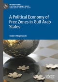 Cover: A Political Economy of Free Zones in Gulf Arab States - Palgrave Macmillan
