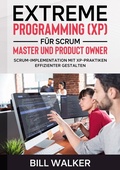 Cover: Extreme Programming (XP) f&uuml;r Scrum- Master und Product Owner - BoD - Books on Demand