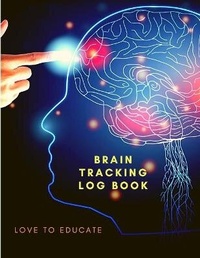 Abbildung von: Brain Tracking Log Book - New kind of Tracking Stress, Ideas, Conversations and Things to Do - Love to Educate