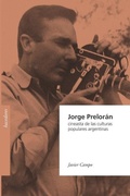 Cover: Jorge Preloran, cineasta de las culturas populares argentinas - Rumbo Sur