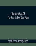 Cover: The Visitation Of Cheshire In The Year 1580 - ALPHA EDITION