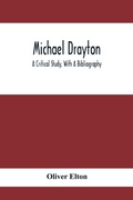 Cover: Michael Drayton; A Critical Study, With A Bibliography - ALPHA EDITION