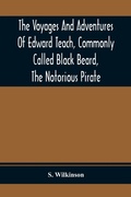 Cover: The Voyages And Adventures Of Edward Teach, Commonly Called Black Beard, The Notorious Pirate - ALPHA EDITION