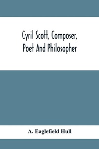 Enlarge image Cover: Cyril Scott, Composer, Poet And Philosopher - ALPHA EDITION