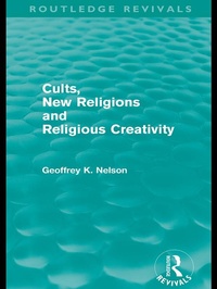 Enlarge image Cover: Cults, New Religions and Religious Creativity - Routledge