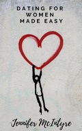 Cover: Dating for Women Made Easy - Jennifer McIntyre