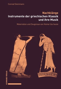 Abbildung von: Nachklänge. Instrumente der griechischen Klassik und ihre Musik - Schwabe Verlagsgruppe AG Schwabe Verlag