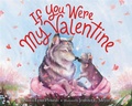 Cover: If You Were My Valentine - Little, Brown Young Readers