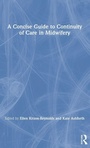 Cover: A Concise Guide to Continuity of Care in Midwifery - Routledge