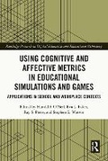 Bild: Using Cognitive and Affective Metrics in Educational Simulations and Games - Routledge