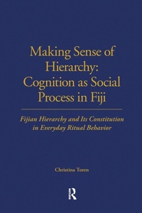 Enlarge image Cover: Making Sense of Hierarchy: Cognition as Social Process in Fiji - Routledge