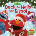 Cover: Deck the Halls with Elmo! A Christmas Sing-Along (Sesame Street) - Random House Books for Young Readers
