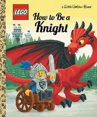 Enlarge image Cover: How to Be a Knight (LEGO) - Golden Books Publishing Company, Inc.