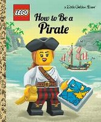 Enlarge image Cover: How to Be a Pirate (LEGO) - Golden Books Publishing Company, Inc.