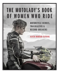 Abbildung von: The MotoLady's Book of Women Who Ride - Motorbooks