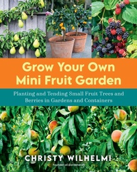 Abbildung von: Grow Your Own Mini Fruit Garden - Cool Springs Press