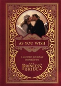 Cover: As You Wish: A Guided Journal Inspired by The Princess Bride - Running Press Adult