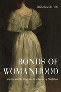 Cover: Bonds of Womanhood - The University Press of Kentucky
