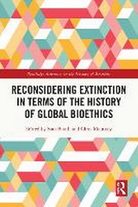 Enlarge image Cover: Reconsidering Extinction in Terms of the History of Global Bioethics - Routledge