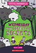 Cover: Wednesday - The Forest of Secrets (Total Mayhem #3) - Scholastic US