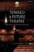 Cover: Toward a Future Theatre - Methuen Drama