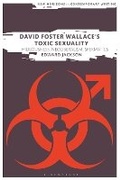 Cover: David Foster Wallace's Toxic Sexuality - Bloomsbury Academic