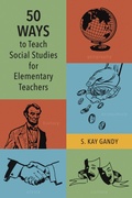 Cover: 50 Ways to Teach Social Studies for Elementary Teachers - Rowman & Littlefield Publishers