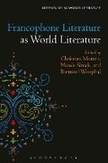 Cover: Francophone Literature as World Literature - Bloomsbury Academic USA