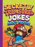 Cover: Secretly Treasured Jokes about Pirates - Hi Jinx Press