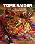 Cover: Tomb Raider: The Official Cookbook and Travel Guide - Insight Gaming