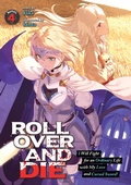 Cover: ROLL OVER AND DIE: I Will Fight for an Ordinary Life with My Love and Cursed Sword! (Light Novel) Vol. 4 - Seven Seas Entertainment, LLC