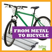 Abbildung von: From Metal to Bicycle - Bullfrog Books