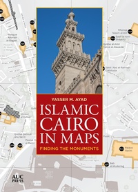 Abbildung von: Islamic Cairo in Maps - American University in Cairo Press