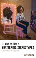 Cover: Black Women Shattering Stereotypes - Lexington Books