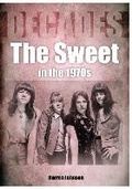 Cover: The Sweet In The 1970s - Sonicbond Publishing