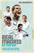 Cover: Real Madrid On This Day - Pitch Publishing Ltd