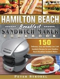 Cover: Hamilton Beach Breakfast Sandwich Maker Cookbook - Peter Strobel