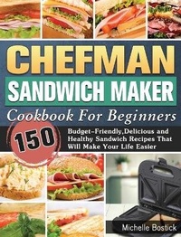 Abbildung von: Chefman Sandwich Maker Cookbook For Beginners - Michelle Bostick