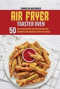 Cover: Air Fryer Toaster Oven Cookbook - Samantha MacDonald