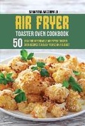 Cover: Air Fryer Toaster Oven Cookbook - Samantha MacDonald
