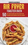 Cover: Air Fryer Toaster Oven Cookbook - Samantha MacDonald