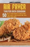Cover: Air Fryer Toaster Oven Cookbook - Samantha MacDonald