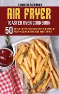 Cover: Air Fryer Toaster Oven Cookbook - Samantha MacDonald