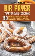 Cover: Air Fryer Toaster Oven Cookbook - Samantha MacDonald